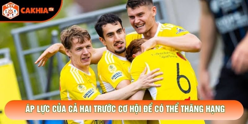 Áp lực của cả hai trước cơ hội để có thể thăng hạng