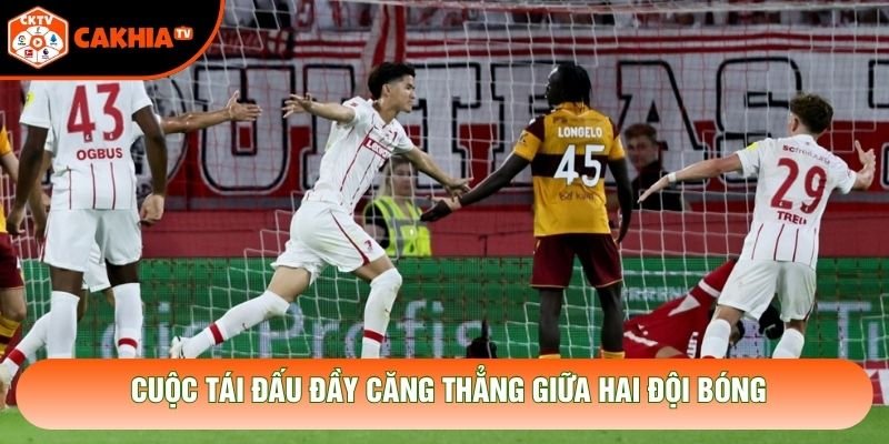 Cuộc tái đấu đầy căng thẳng giữa hai đội bóng