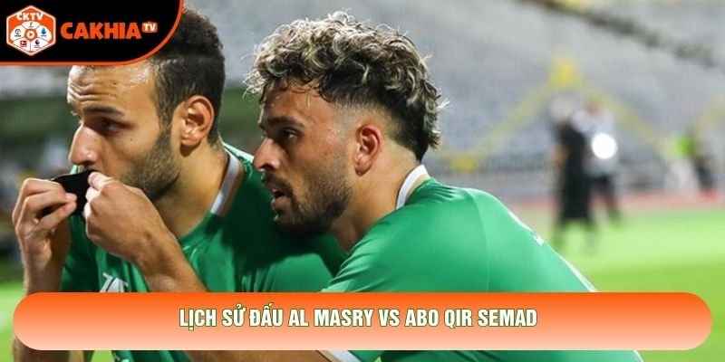 Lịch sử đấu Al Masry vs Abo Qir Semad
