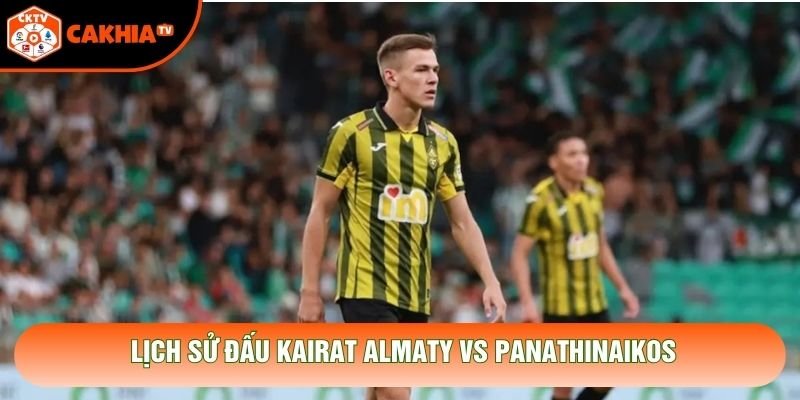 Lịch sử đấu Kairat Almaty vs Panathinaikos