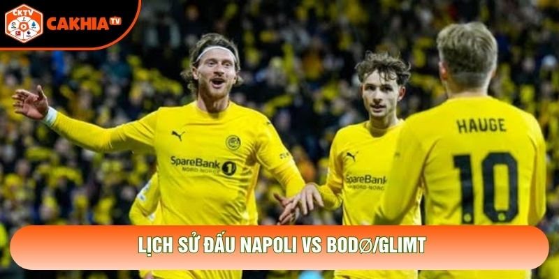 Lịch sử đấu Napoli vs Bodø/Glimt Lịch sử đấu Napoli vs Bodø/Glimt
