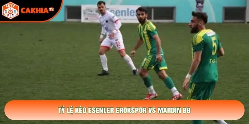 Tỷ lệ kèo Esenler Erokspor vs Mardin BB Tỷ lệ kèo Esenler Erokspor vs Mardin BB