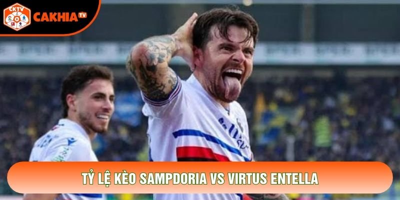 Tỷ lệ kèo Sampdoria vs Virtus Entella